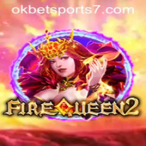FireQueen2: A Thrilling New Addition to the OKBet Sports Universe